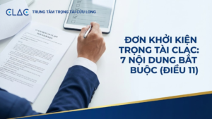 Hướng dẫn soạn thảo đơn khởi kiện trọng tài chuẩn theo Điều 11 Quy tắc CLAC. Nắm rõ 7 nội dung bắt buộc và quy trình nộp đơn để được thụ lý nhanh chóng.